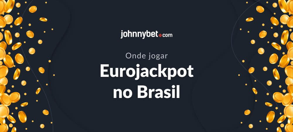 Onde jogar Eurojackpot no Brasil?
