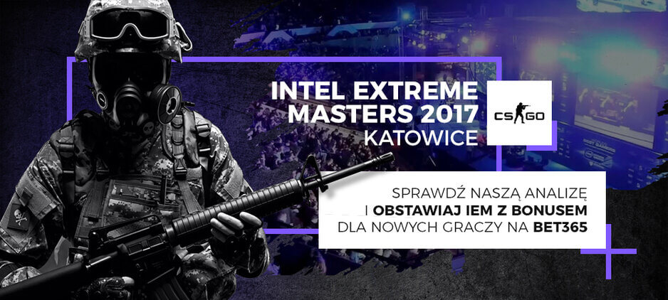 IEM Katowice 2017 CS:GO - Analiza, Typy, Kursy Bukmacherskie