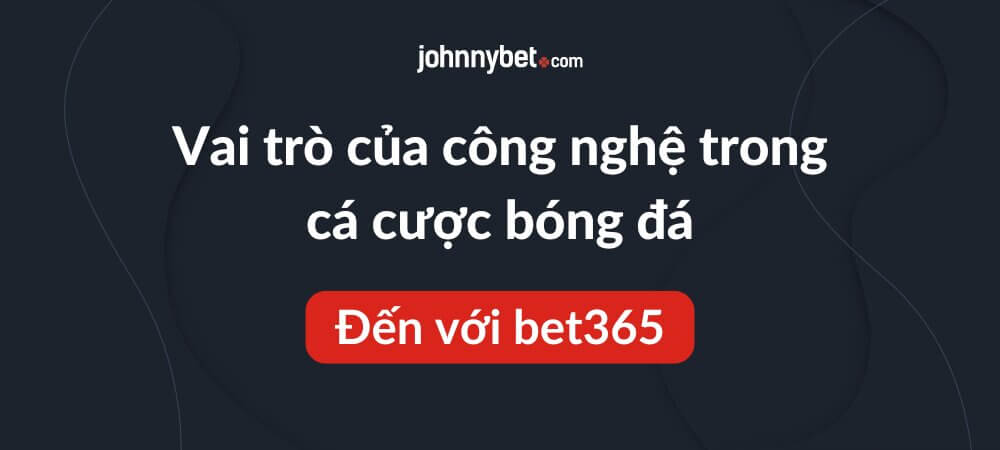 Vai trò của công nghệ trong cá cược bóng đá