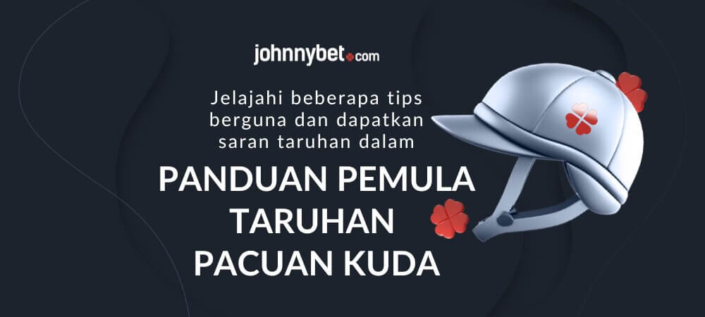 Panduan Pemula Taruhan Pacuan Kuda