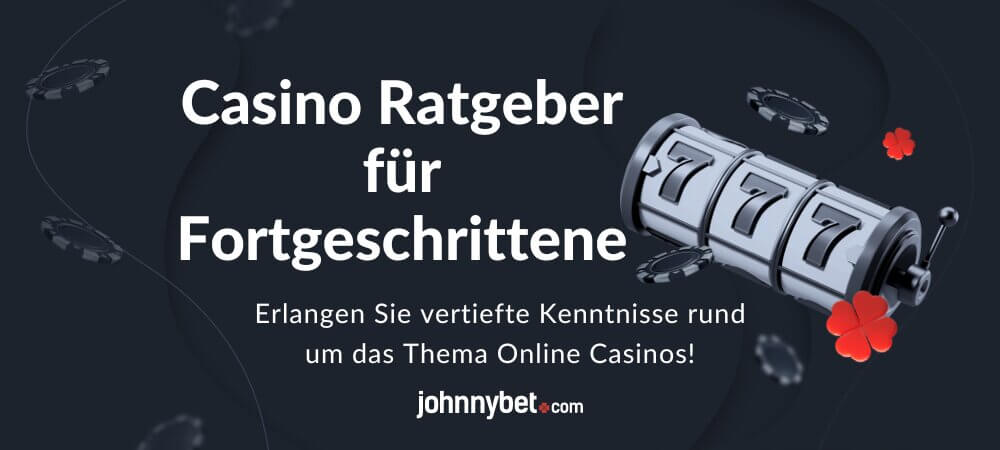 Casino Ratgeber für Fortgeschrittene