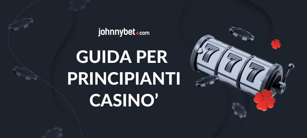 Guida Per Principianti al Casinò