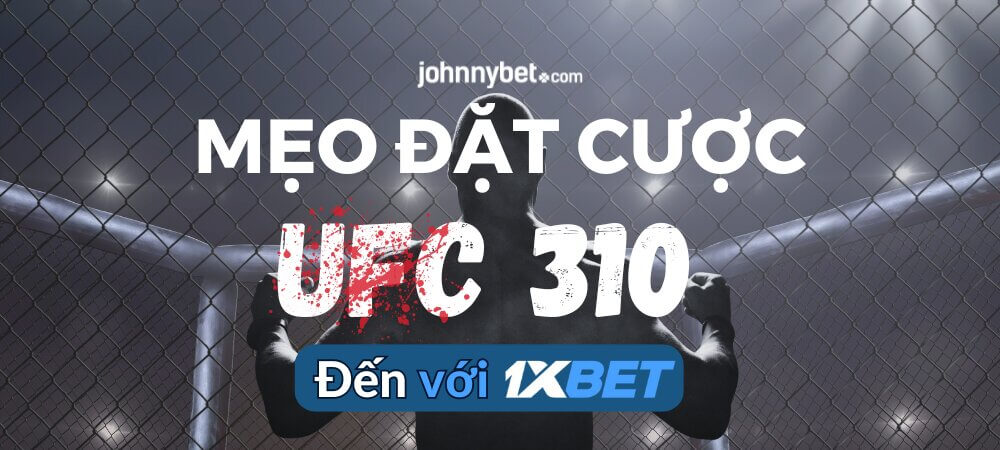 Mẹo đặt cược UFC 310