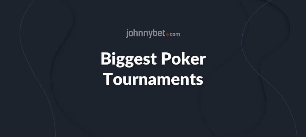 Biggest Poker Tournaments