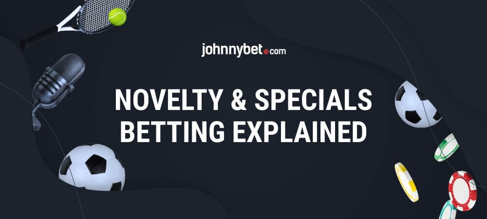 Novelty and Specials Betting Explained
