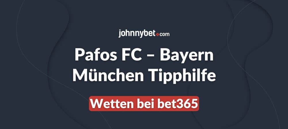 Pafos FC – Bayern München Tipphilfe