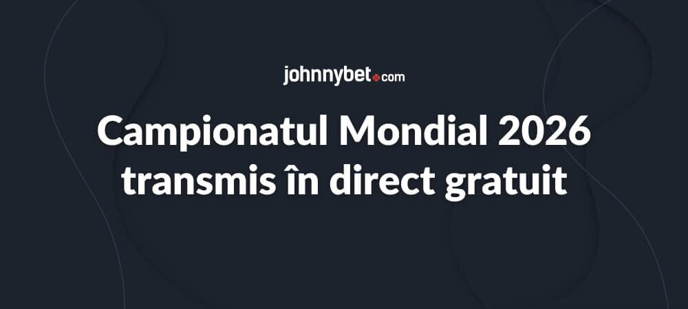 Campionatul Mondial 2026 în direct gratuit