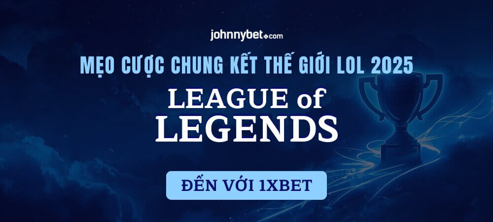 Mẹo cược Chung kết Thế giới LoL 2025
