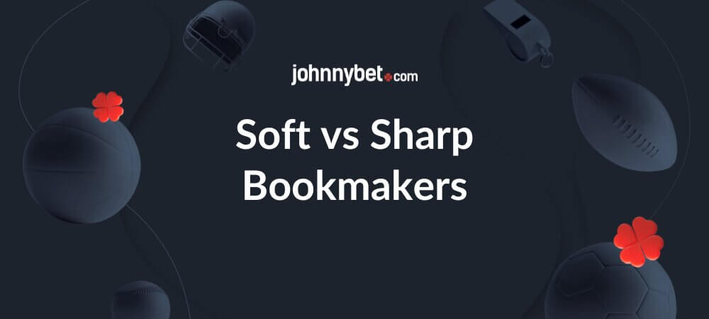 Soft vs Sharp Bookmakers