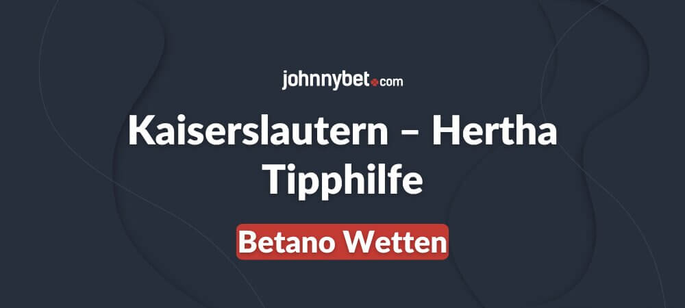 Kaiserslautern – Hertha Tipphilfe