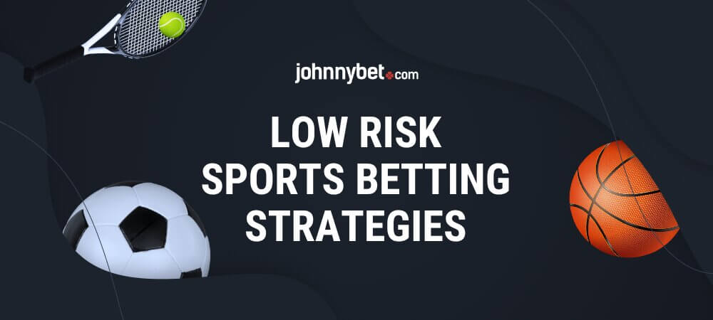 Low Risk Sports Betting Strategies