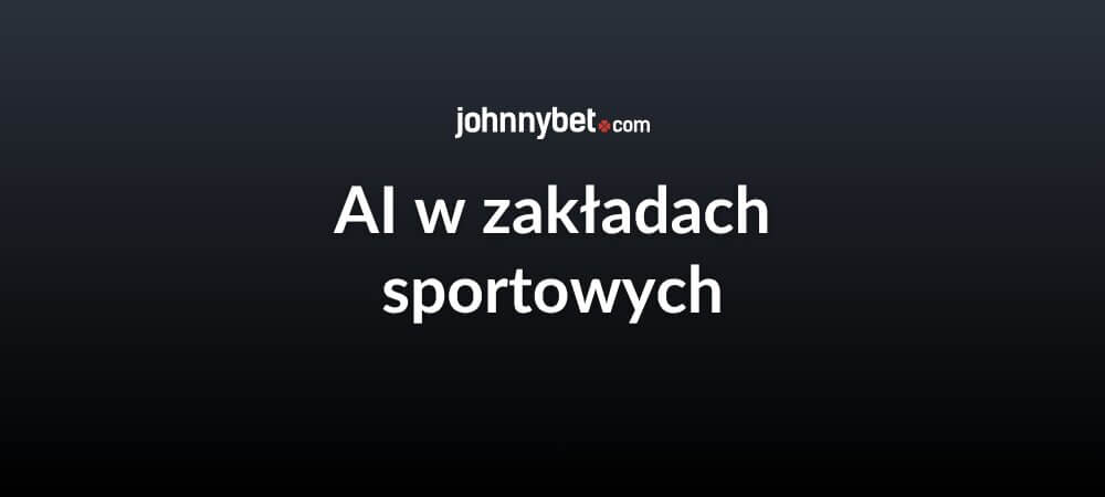 Typy bukmacherskie od sztucznej inteligencji AI