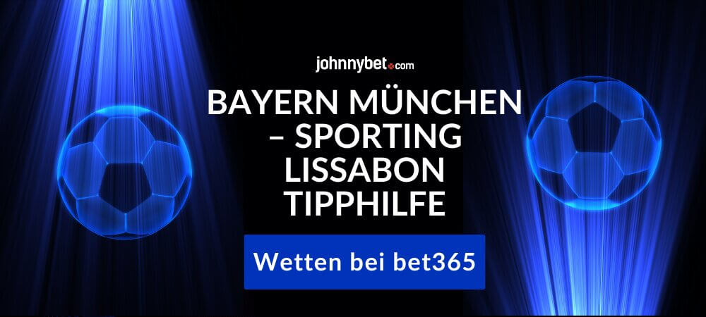 Bayern München – Sporting Lissabon Tipphilfe