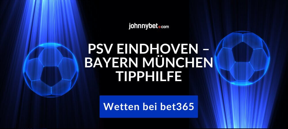 PSV Eindhoven – Bayern München Tipphilfe