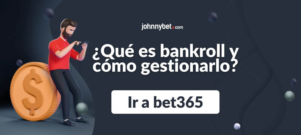 ¿Qué es bankroll y cómo gestionarlo?