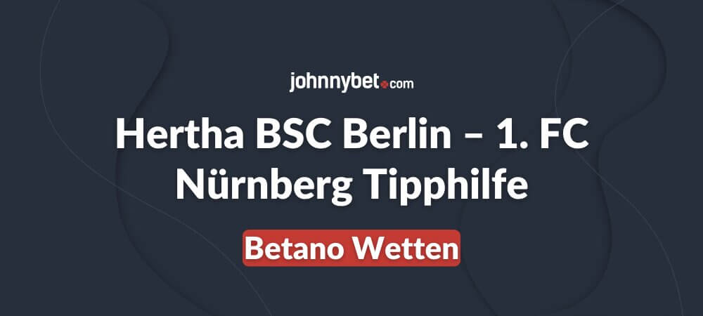 Hertha BSC Berlin – 1. FC Nürnberg Tipphilfe