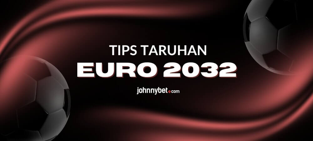 Tips Taruhan EURO 2032