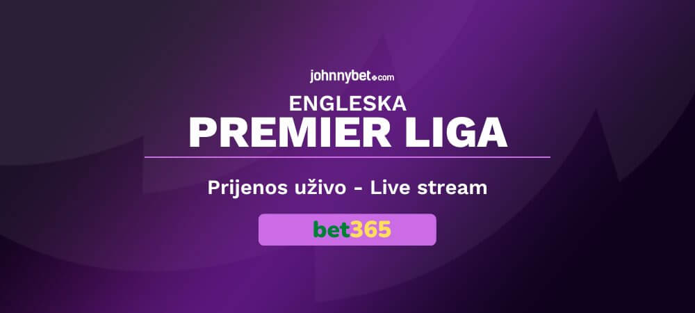 Engleska Premier Liga - Prijenos Uživo - Live stream