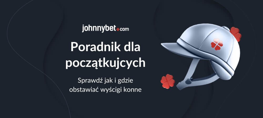 Wyścigi konne - poradnik dla początkujących