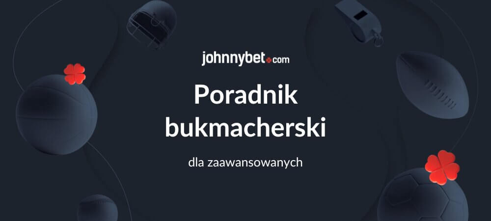 Poradnik bukmacherski dla zaawansowanych