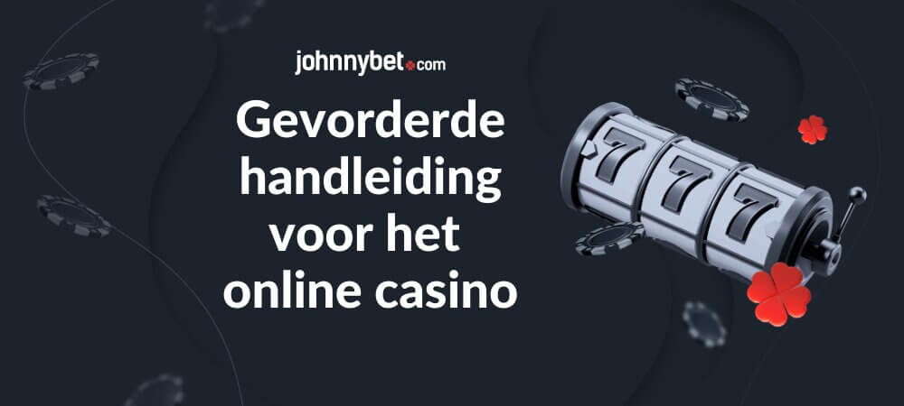 Gevorderde handleiding voor het online casino