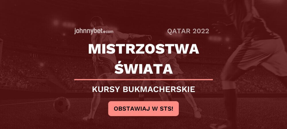 Mistrzostwa Świata 2022 Kursy Bukmacherskie
