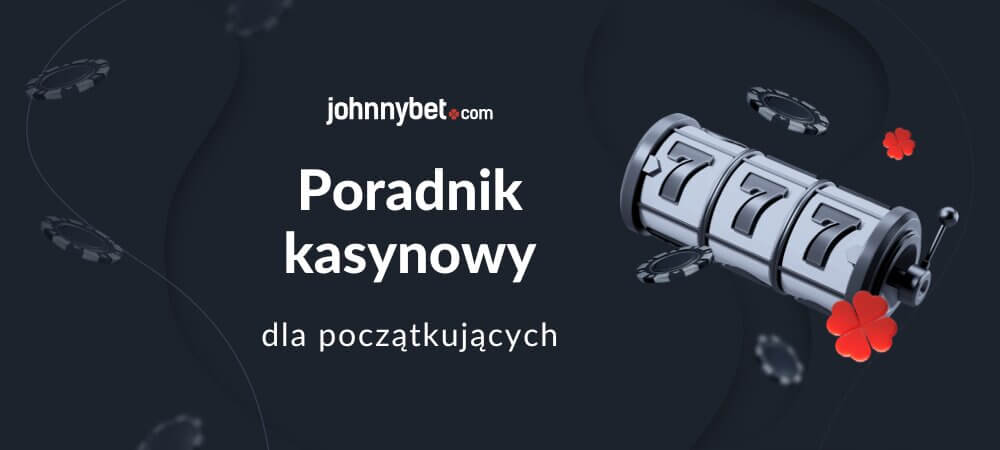 Poradnik kasynowy dla początkujących