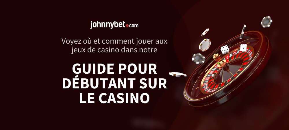 Guide pour débutant sur le casino