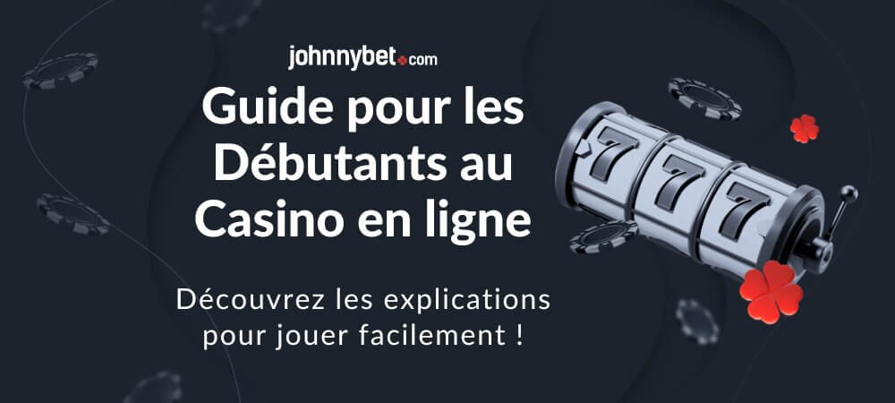 Guide pour débutant sur le casino