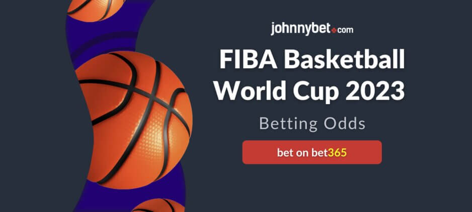 FIBA Basketball World Cup 2023 Betting Odds