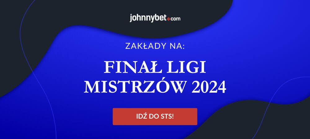 Finał Ligi Mistrzów 2024 Zakłady Bukmacherskie