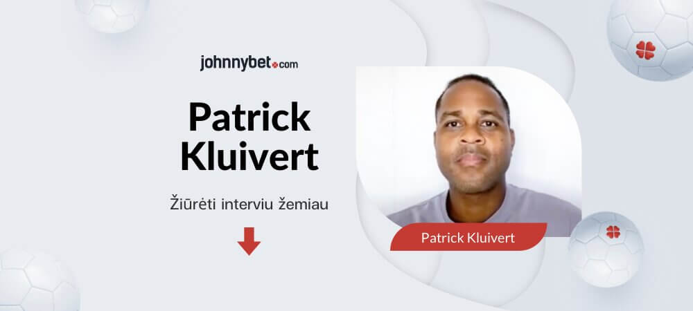 Interviu su Patricku Kluivertu