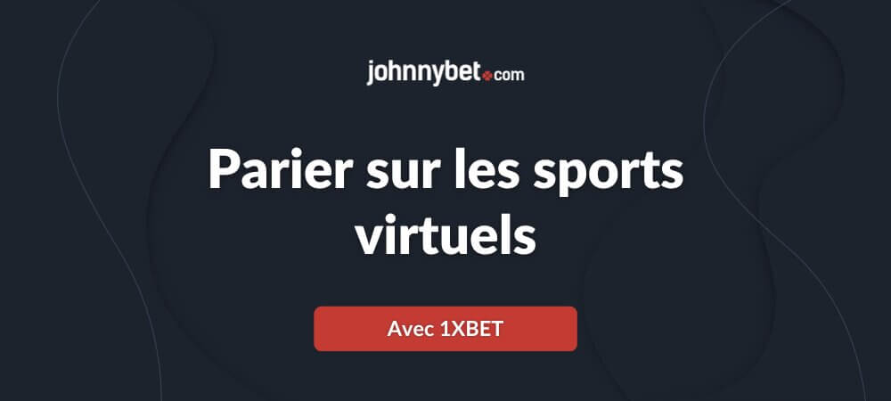 Parier sur les sports virtuels avec 1XBET