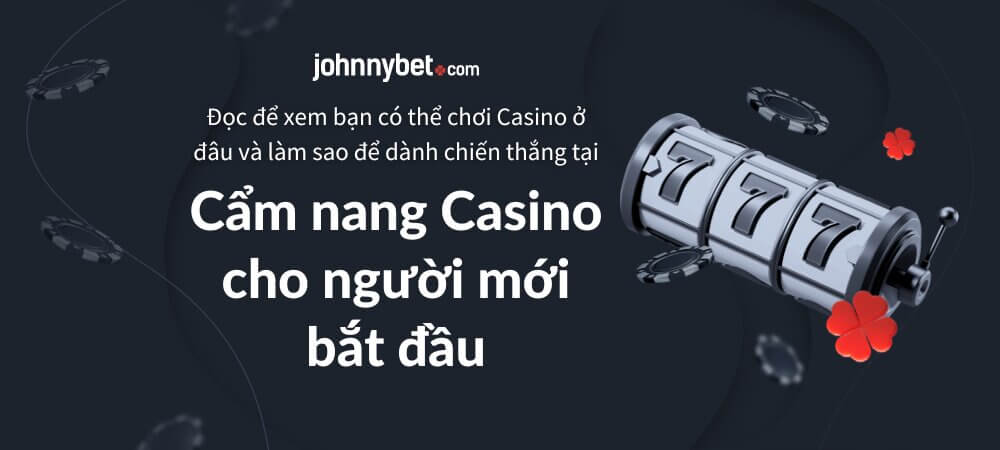 Cẩm nang Casino cho người mới bắt đầu