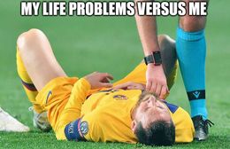 Life problems memes