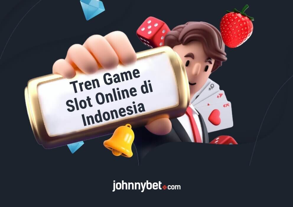 Tren Game Slot Online di Indonesia