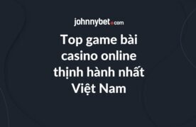 Top game bai casino online pho bien tai viet nam