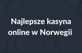 Najlepsze kasyna online w norwegii