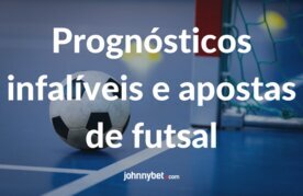 Prognosticos infaliveis e apostas de futsal