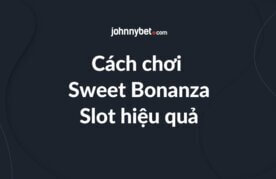 Cach choi sweet bonanza hieu qua