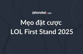 Meo ca cuoc lol first stand