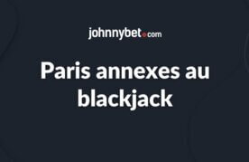 Paris annexes au blackjack