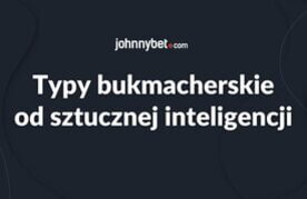 Sztuczna inteligencja typy bukmacherskie