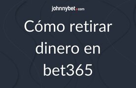 Guia completa como retirar dinero en bet365