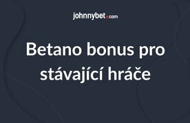 Betano bonus pro stavajici hrace