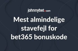 Almindelige stavefejl for bet365 bonuskode