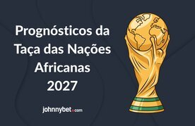 Prognosticos para apostas afcon 2027