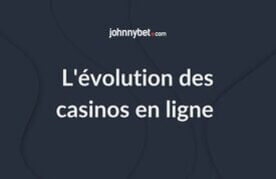 Evolution des casinos en ligne