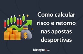 Risco e retorno nas apostas