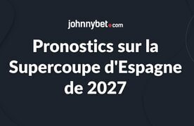 Prono supercoupe d espagne 2027